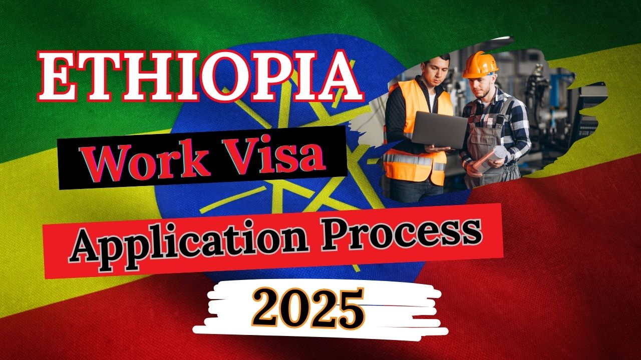 Ethiopia Work Visa Process 2025