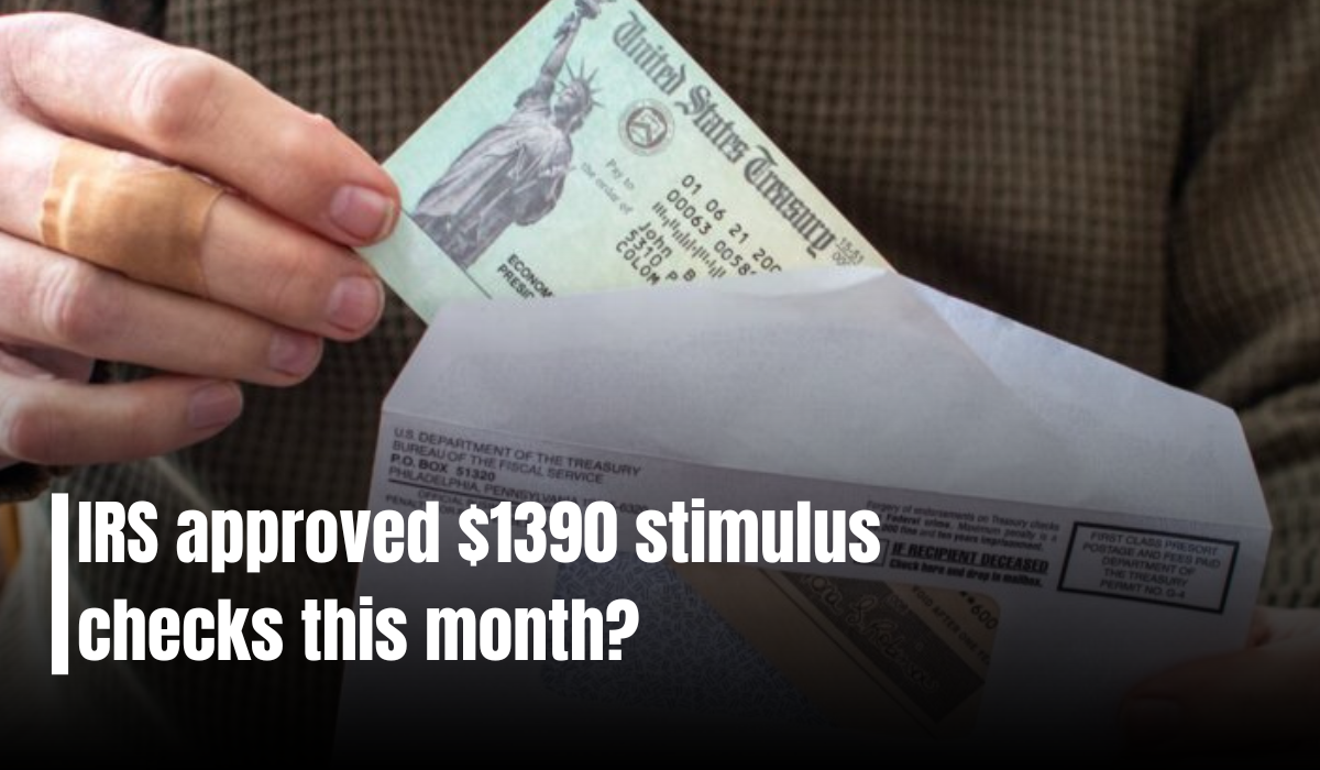 IRS approved $1390 stimulus checks this month?